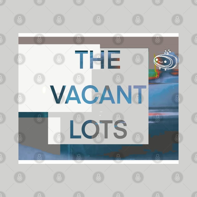 THE VACANT LOTS by Noah Monroe