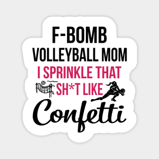 F-bomb Volleyball Mom I Sprinkle That Sht Like Confetti Magnet