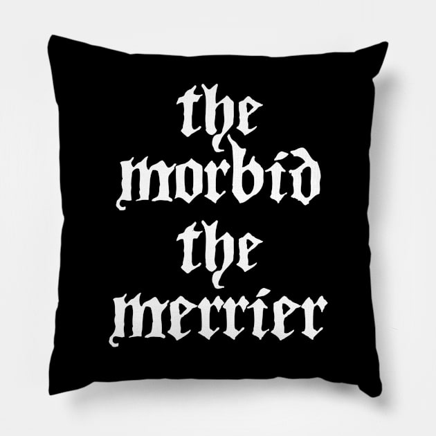 The Morbid the Merrier Pillow by Hiraeth Tees