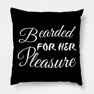Bearded For Her Pleasure Pillow