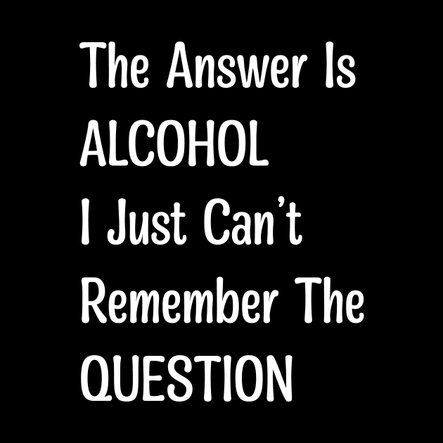 The Answer Is Alcohol by magicofword