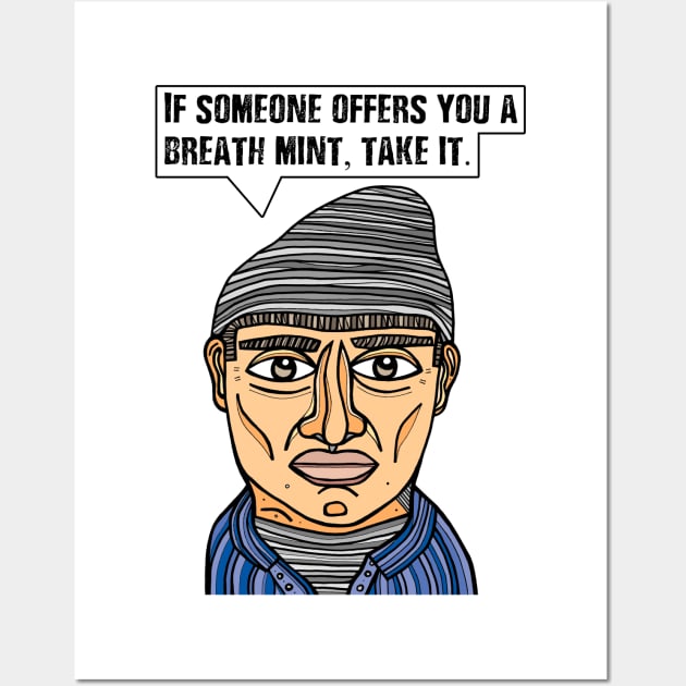 "If someone offers you a breath mint, take it." Wall Art by The BuddaKats