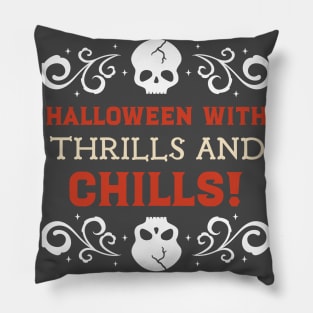 Halloween full of thrills and chills Pillow