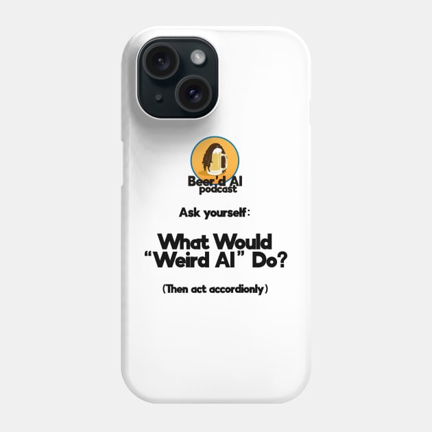 What Would "Weird Al" Do? Phone Case by beerdalpodcast