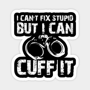 Police - I can't fix stupid but I can't fix it Magnet