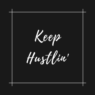 Keep Hustlin' T-Shirt