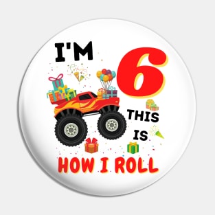 I'm 6 This Is How I Roll, 6 Year Old Boy Or Girl Monster Truck Gift Pin