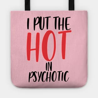 I put the hot in psychotic - Funny wife or girlfriend Tote