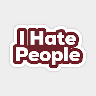 I hate people Magnet