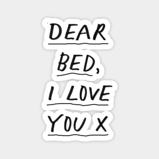 Dear Bed I Love You in black and white Magnet