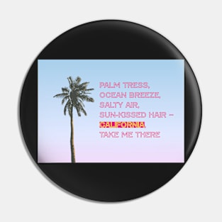 Palm tree with quote about California Pin