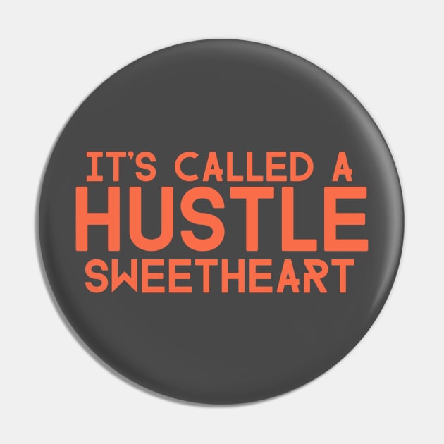 It's Called a HUSTLE Sweetheart Pin by Neamhain