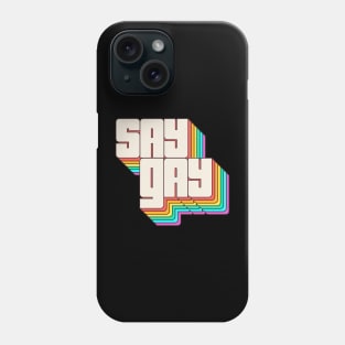 Say Gay Say Gay Say No To Don't Say Gay Phone Case