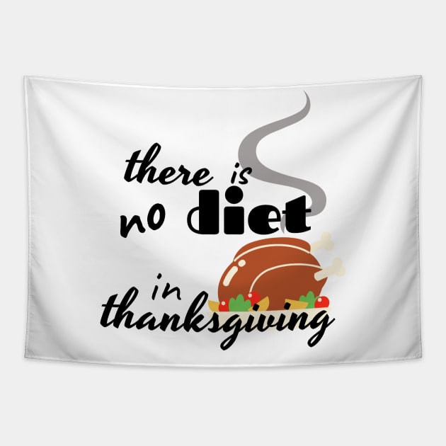 there is no diet in thanksgiving funny design Tapestry by duddleshop