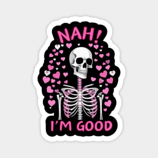 Nah I'm Good Anti Valentine's Day Magnet