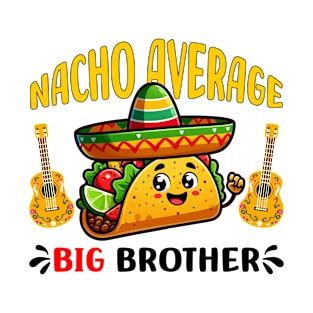 cinco de mayo Nacho average big brother T-Shirt