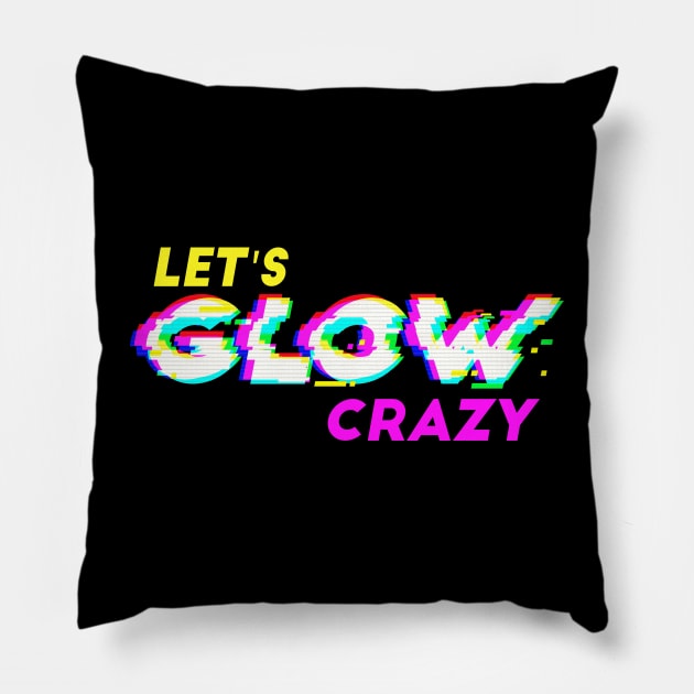 Lets glow crazy Pillow by JayD World