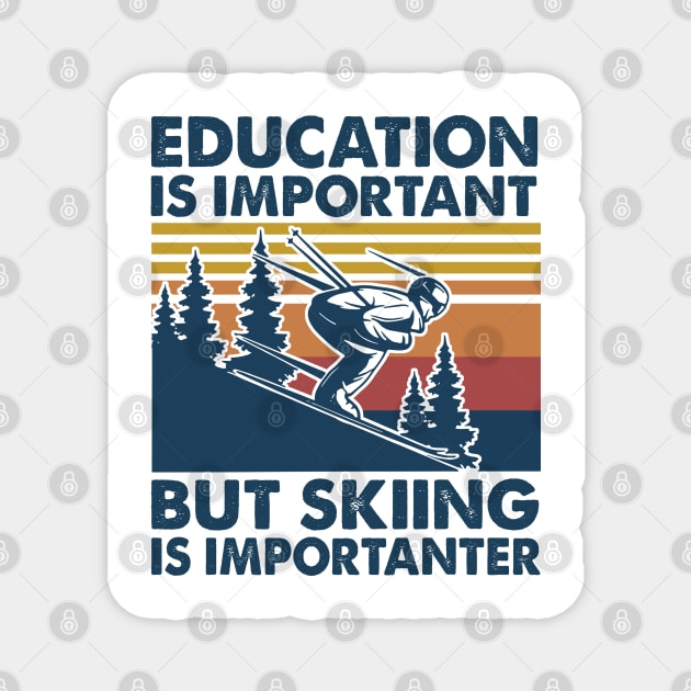 Education is Important But Skiing is Importanter Magnet by arlenawyron42770