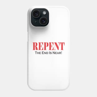 Repent the End Is Near Phone Case