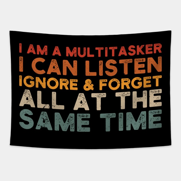 i am a multitasker i can listen ignore & forget all at the same time Tapestry by Gaming champion