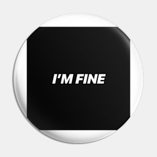 I'M FINE Pin