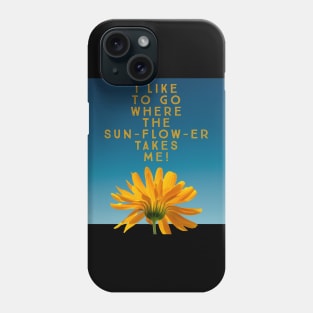 I like to go where the sunflower takes me Phone Case