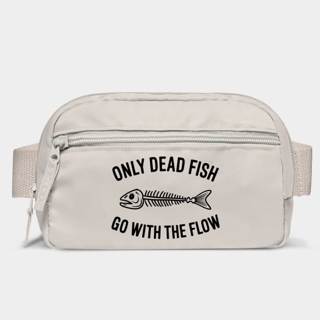 Only Dead Fish Go With The Flow Rebel Motivation by Anticorporati