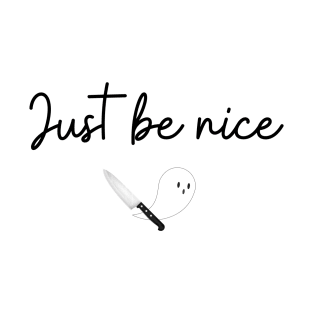 Just Be Nice (black text) T-Shirt