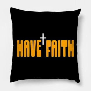 HAVE FAITH Pillow