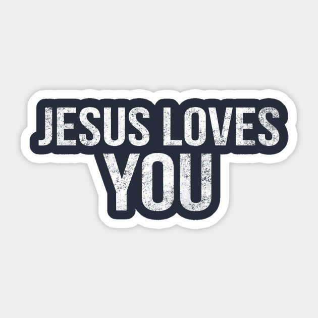 Jesus Loves You Cool Motivational Christian - Jesus Loves You - Sticker