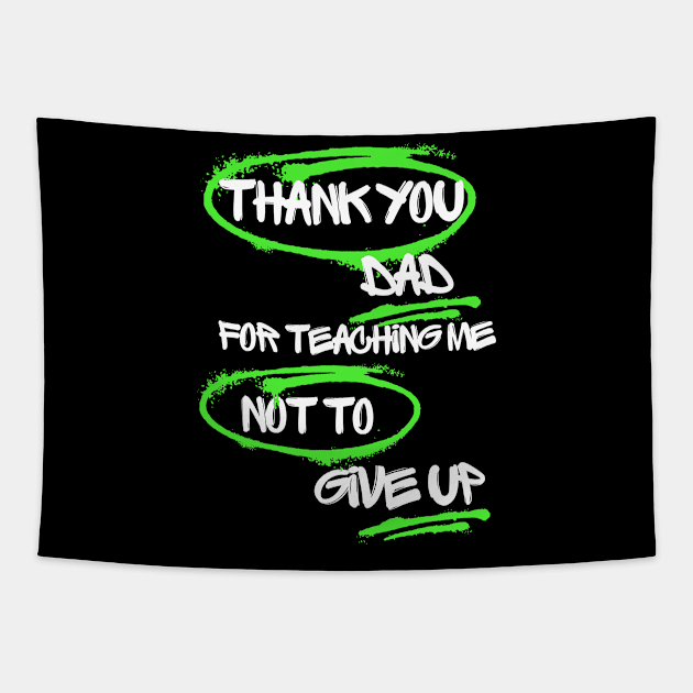 Thank you, Dad, for teaching me not to give up Tapestry by TeeandecorAuthentic