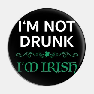 I'm Not Drunk I'm Irish Funny Ireland Gift Pin