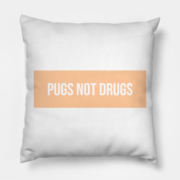 Pugs Not Drugs Pillow by BloomingDiaries