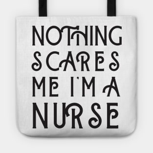 Nothing Scares Me I'm A Nurse Tote