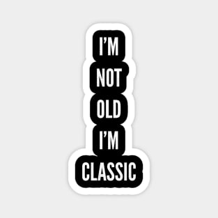 im not old im classic 23 Magnet