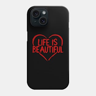 Heart saying Quote Life Is Beautiful Phone Case