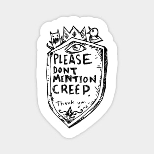 Please dont mention creep Magnet