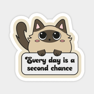 Every day is a second chance Magnet