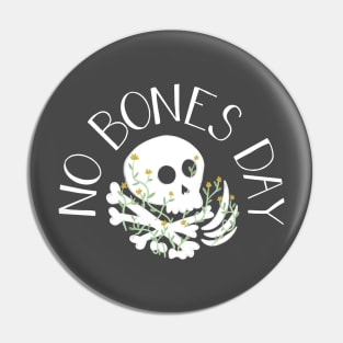 No Bones Day Pin