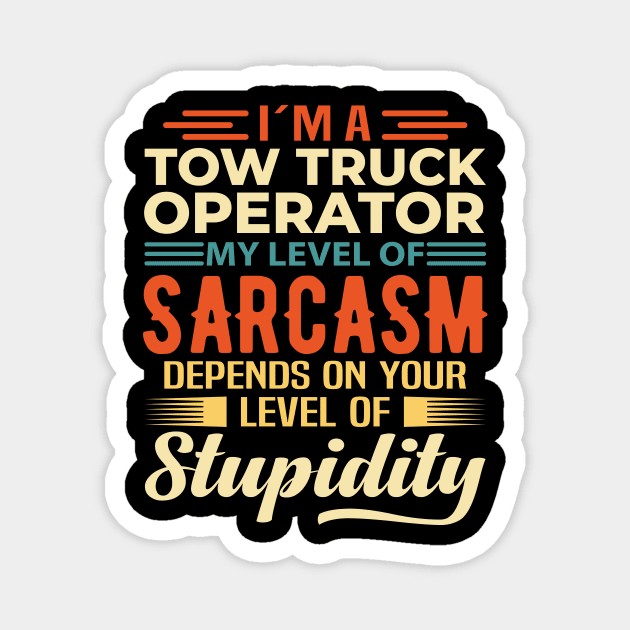 I'm A Tow Truck Operator Magnet by Stay Weird