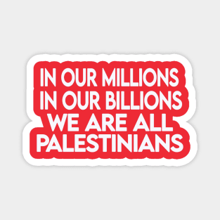 In Our Millions In Our Billions  We Are ALL Palestinians - White - Double-sided Magnet