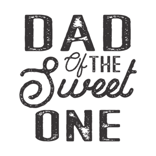 Dad Of The Sweet One T-Shirt