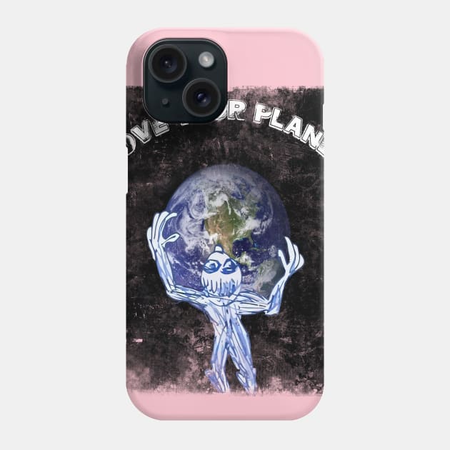 love your planet Phone Case by ElArrogante