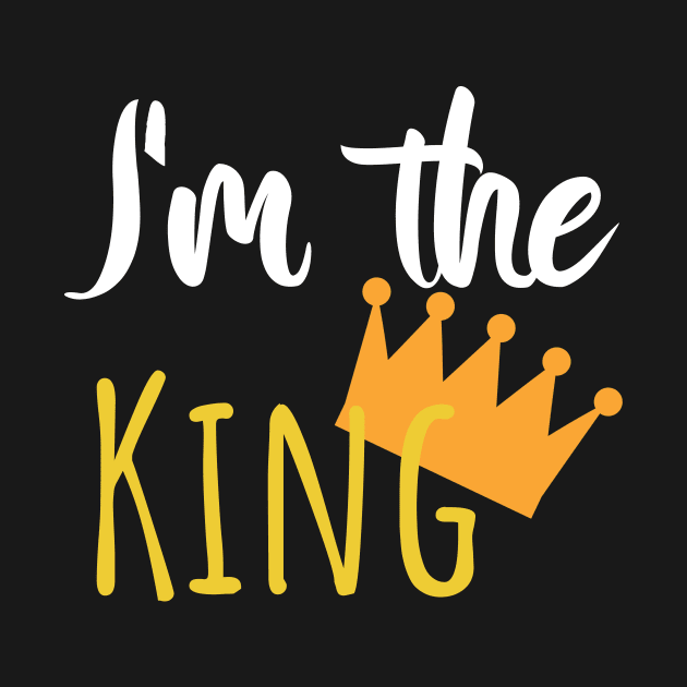 Im the King - Crown by maxcode