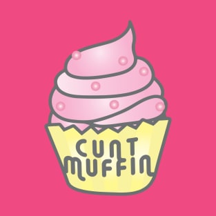 C*NT muffin T-Shirt