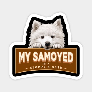 My Samoyed is a Sloppy Kisser Magnet