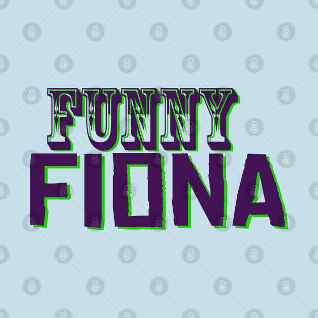 Funny Fiona No 2 - Funny Text Design by Fun Funky Designs