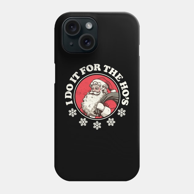 I Do It For The Ho's - Funny Santa Phone Case by TwistedCharm