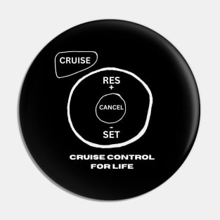 Cruise Control For Life Pin