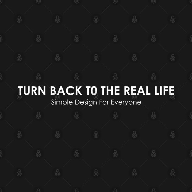 Turn Back To The Real Life - 01 by SanTees